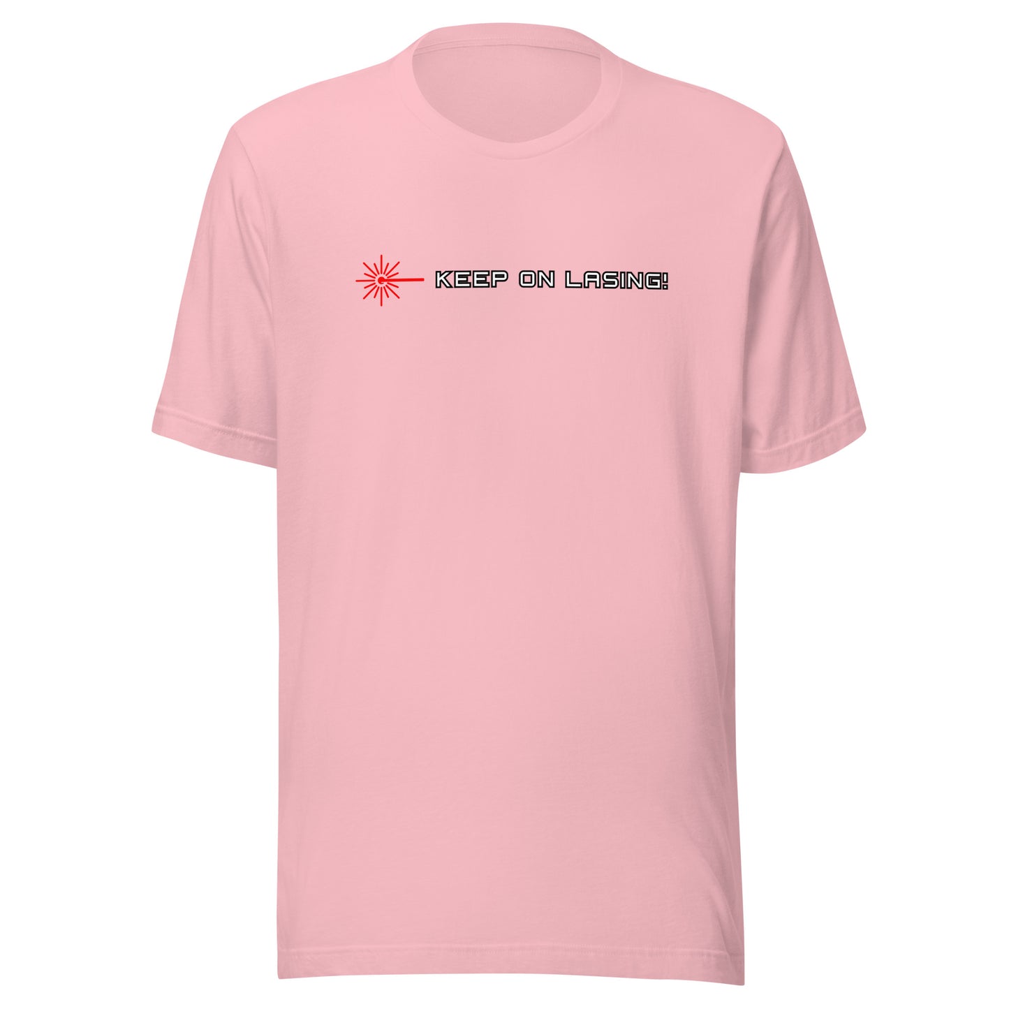 Keep On Lasing - Unisex t-shirt