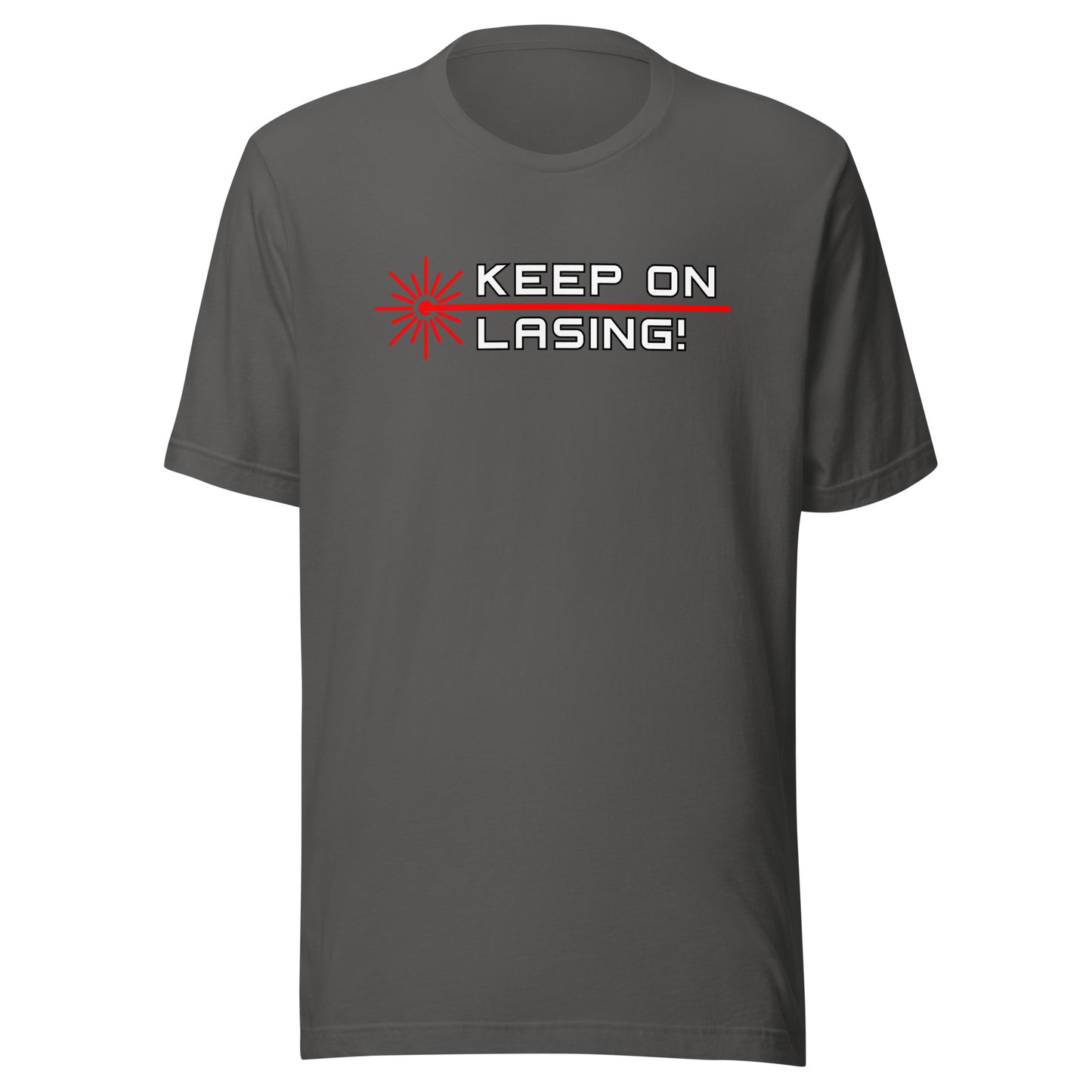 Keep On Lasing! (v2) - Unisex t-shirt