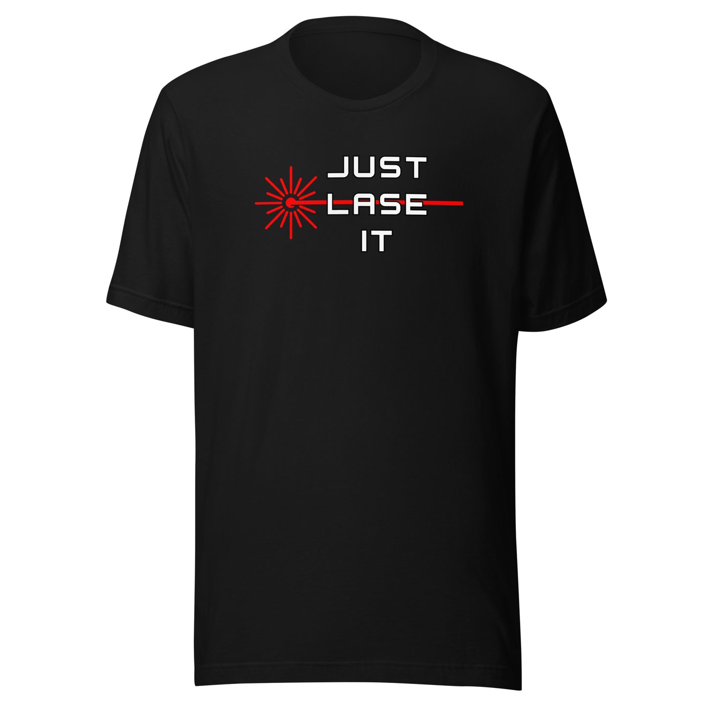 Just Lase It - Unisex t-shirt