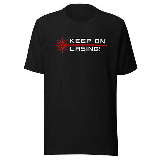 Keep On Lasing! (v2) - Unisex t-shirt