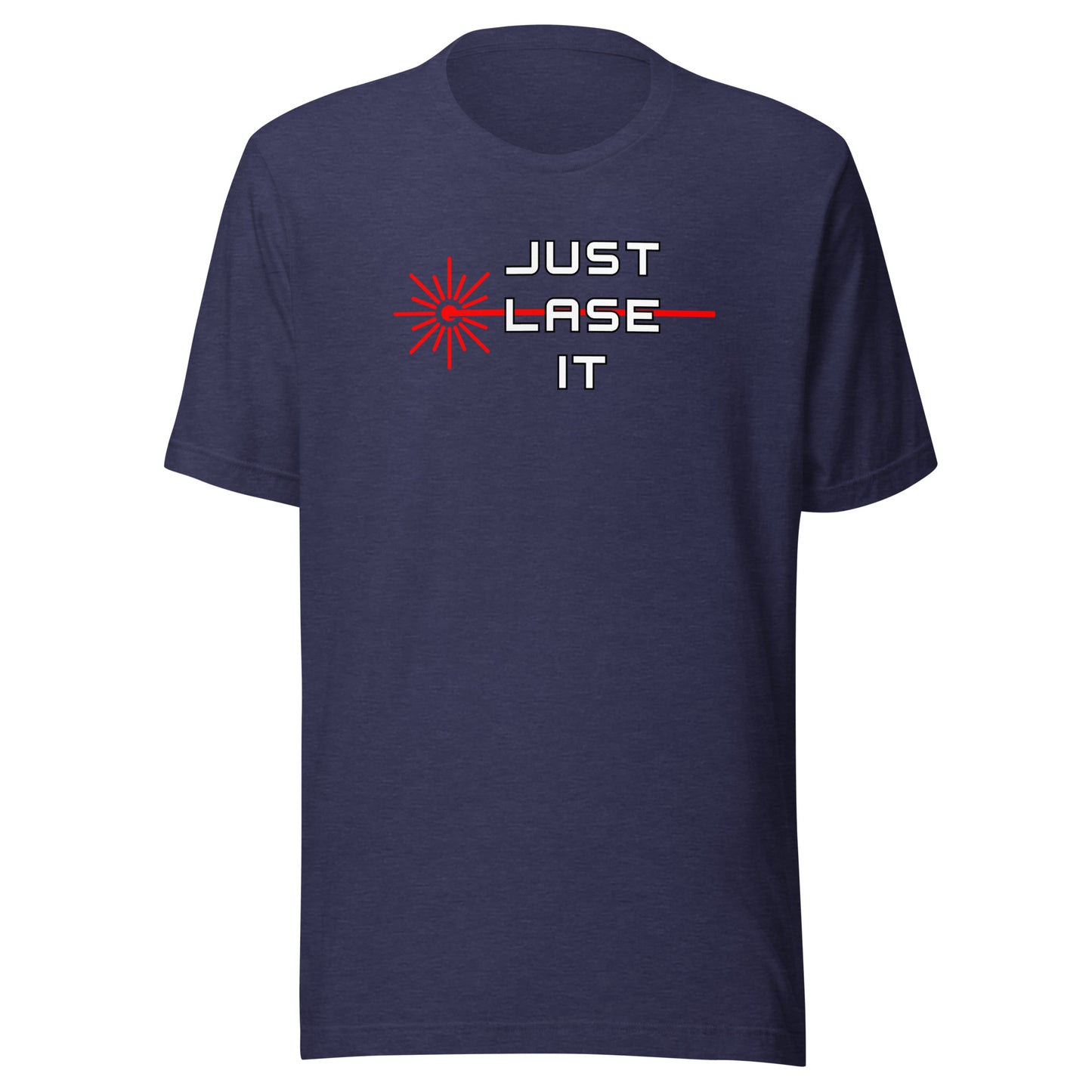 Just Lase It - Unisex t-shirt