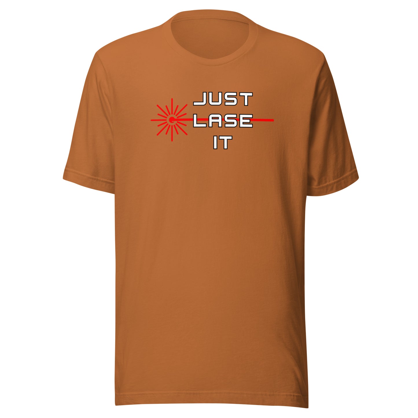 Just Lase It - Unisex t-shirt